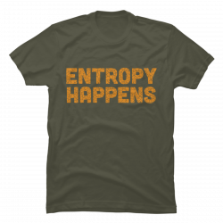 entropy happens t shirt